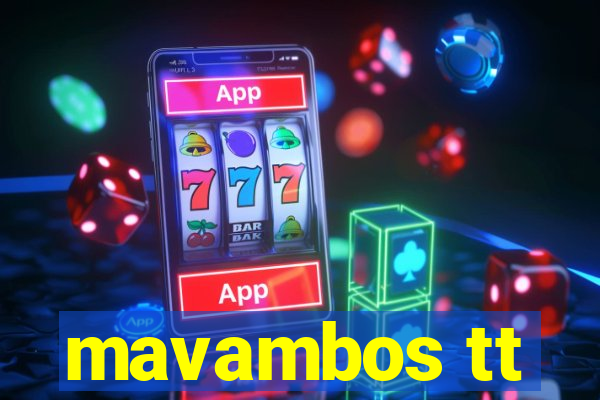 mavambos tt